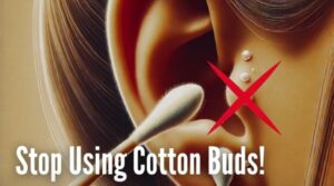 कॉटन बड्सचा वापर थांबवा – तुमच्या कानांसाठी हानिकारक!